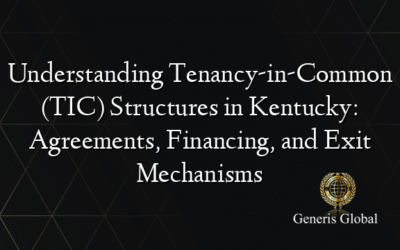 Understanding Tenancy-in-Common (TIC) Structures in Kentucky: Agreements, Financing, and Exit Mechanisms