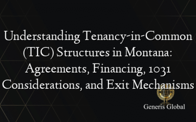 Understanding Tenancy-in-Common (TIC) Structures in Montana: Agreements, Financing, 1031 Considerations, and Exit Mechanisms