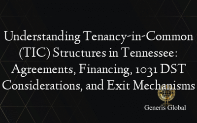 Understanding Tenancy-in-Common (TIC) Structures in Tennessee: Agreements, Financing, 1031 DST Considerations, and Exit Mechanisms