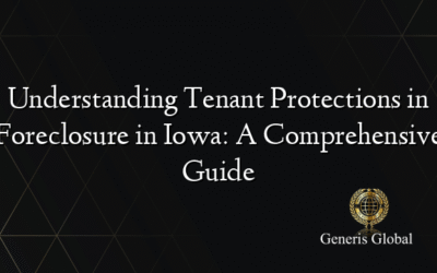 Understanding Tenant Protections in Foreclosure in Iowa: A Comprehensive Guide