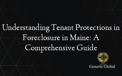 Understanding Tenant Protections in Foreclosure in Maine: A Comprehensive Guide