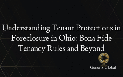 Understanding Tenant Protections in Foreclosure in Ohio: Bona Fide Tenancy Rules and Beyond