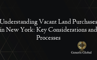 Understanding Vacant Land Purchases in New York: Key Considerations and Processes