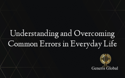 Understanding and Overcoming Common Errors in Everyday Life