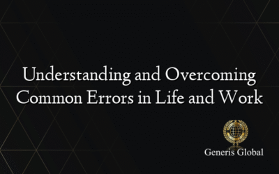 Understanding and Overcoming Common Errors in Life and Work