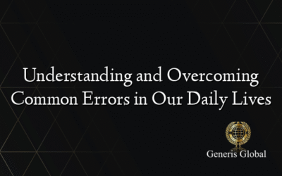 Understanding and Overcoming Common Errors in Our Daily Lives