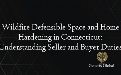 Wildfire Defensible Space and Home Hardening in Connecticut: Understanding Seller and Buyer Duties