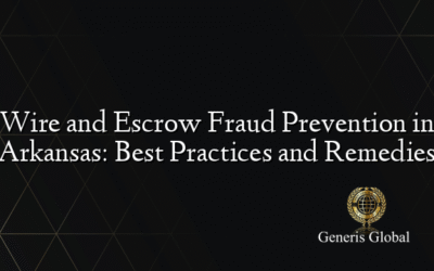 Wire and Escrow Fraud Prevention in Arkansas: Best Practices and Remedies