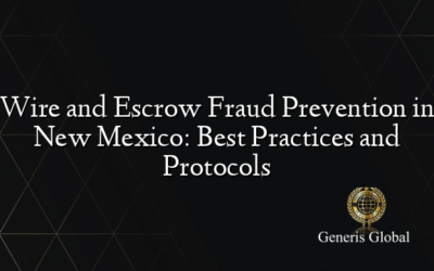 Wire and Escrow Fraud Prevention in New Mexico: Best Practices and Protocols