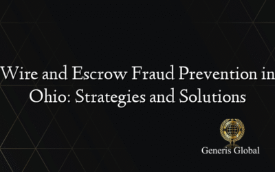 Wire and Escrow Fraud Prevention in Ohio: Strategies and Solutions