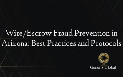 Wire/Escrow Fraud Prevention in Arizona: Best Practices and Protocols