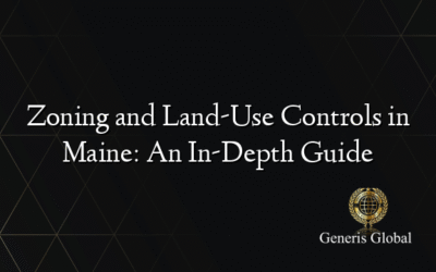 Zoning and Land-Use Controls in Maine: An In-Depth Guide