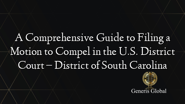 A Comprehensive Guide to Filing a Motion to Compel in the U.S. District ...