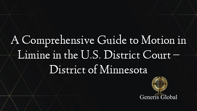A Comprehensive Guide to Motion in Limine in the U.S. District Court – District of Minnesota