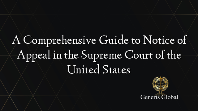 A Comprehensive Guide to Notice of Appeal in the Supreme Court of the United States
