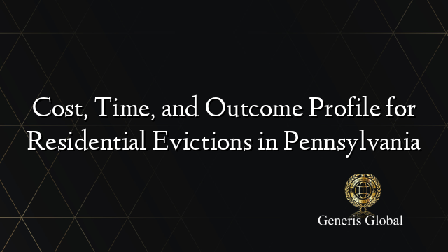Cost, Time, and Outcome Profile for Residential Evictions in Pennsylvania