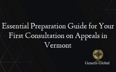 Essential Preparation Guide for Your First Consultation on Appeals in Vermont