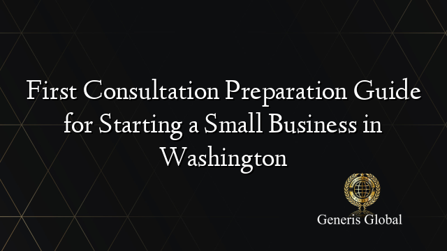 First Consultation Preparation Guide for Starting a Small Business in Washington