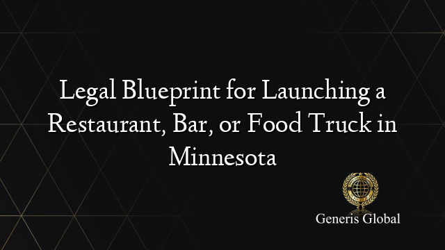Legal Blueprint for Launching a Restaurant, Bar, or Food Truck in Minnesota