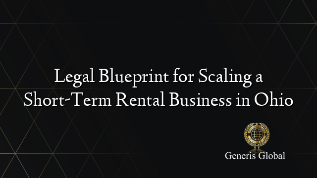 Legal Blueprint for Scaling a Short-Term Rental Business in Ohio
