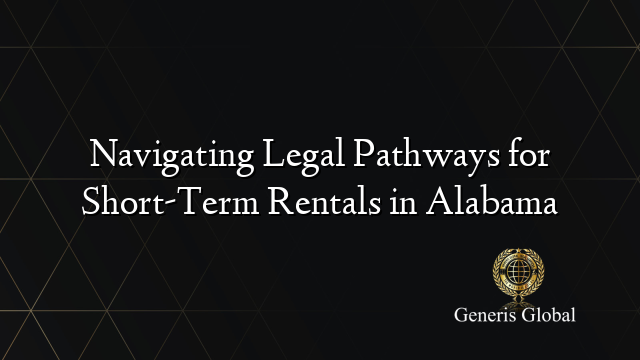 Navigating Legal Pathways for Short-Term Rentals in Alabama