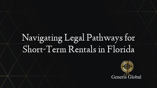 Navigating Legal Pathways for Short-Term Rentals in Florida