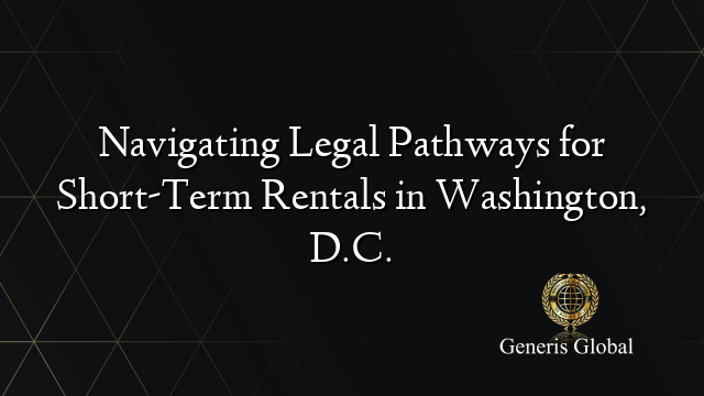 Navigating Legal Pathways for Short-Term Rentals in Washington, D.C.
