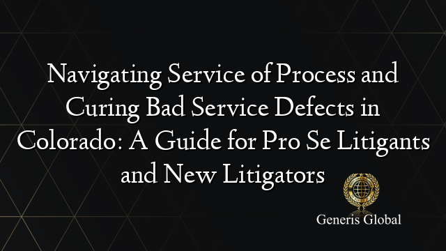Navigating Service of Process and Curing Bad Service Defects in ...