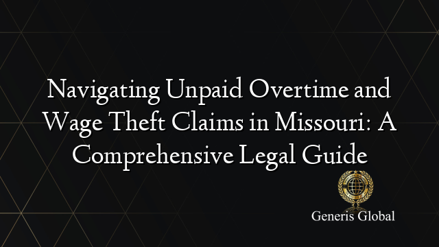 Navigating Unpaid Overtime and Wage Theft Claims in Missouri: A ...
