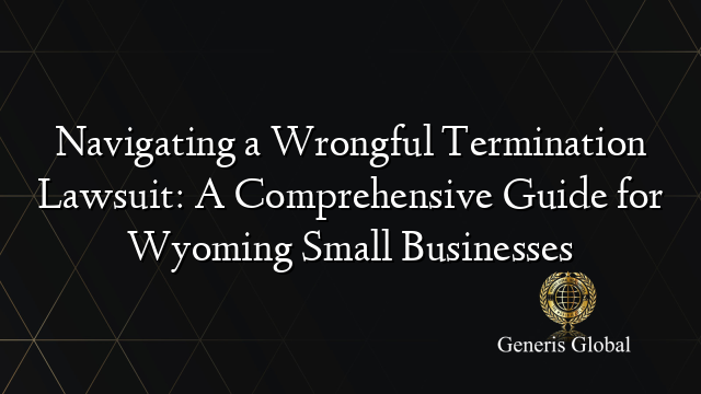 Navigating a Wrongful Termination Lawsuit: A Comprehensive Guide for ...