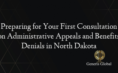 Preparing for Your First Consultation on Administrative Appeals and Benefits Denials in North Dakota