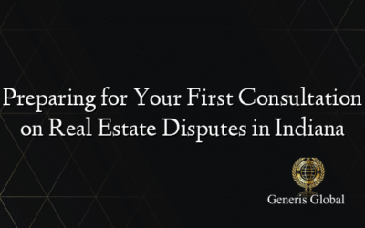 Preparing for Your First Consultation on Real Estate Disputes in Indiana