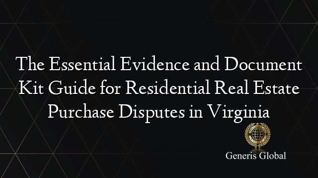 the-essential-evidence-and-document-kit-guide-for-residential-real