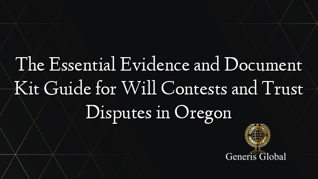 The Essential Evidence and Document Kit Guide for Will Contests and ...