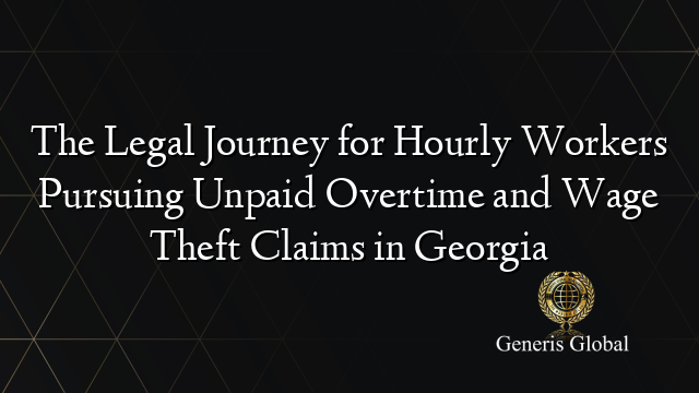 The Legal Journey for Hourly Workers Pursuing Unpaid Overtime and Wage ...