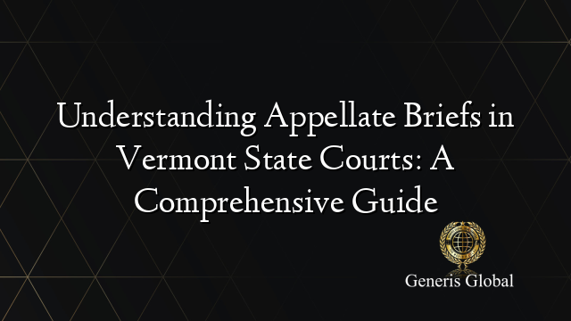 Understanding Appellate Briefs in Vermont State Courts: A Comprehensive ...