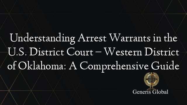 Understanding Arrest Warrants in the U.S. District Court – Western ...