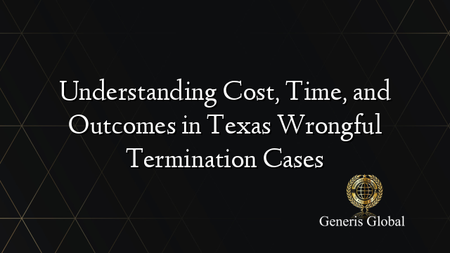 Understanding Cost, Time, and Outcomes in Texas Wrongful Termination Cases