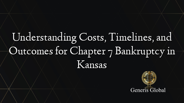 Understanding Costs, Timelines, and Outcomes for Chapter 7 Bankruptcy in Kansas