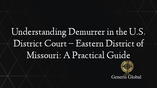 Understanding Demurrer in the U.S. District Court – Eastern District of Missouri: A Practical Guide