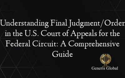 Understanding Final Judgment/Order in the U.S. Court of Appeals for the Federal Circuit: A Comprehensive Guide