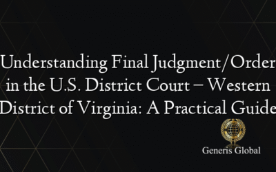 Understanding Final Judgment/Order in the U.S. District Court – Western District of Virginia: A Practical Guide