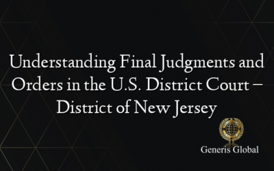 Understanding Final Judgments and Orders in the U.S. District Court – District of New Jersey