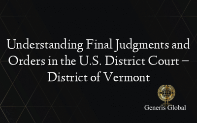 Understanding Final Judgments and Orders in the U.S. District Court – District of Vermont
