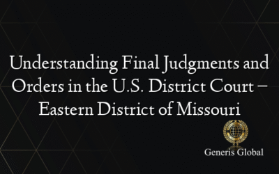 Understanding Final Judgments and Orders in the U.S. District Court – Eastern District of Missouri