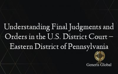 Understanding Final Judgments and Orders in the U.S. District Court – Eastern District of Pennsylvania