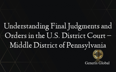 Understanding Final Judgments and Orders in the U.S. District Court – Middle District of Pennsylvania