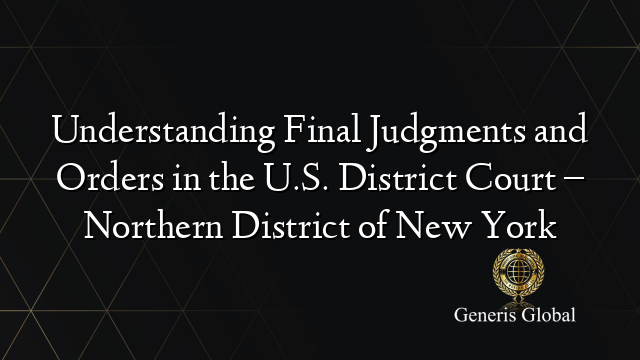 Understanding Final Judgments and Orders in the U.S. District Court ...