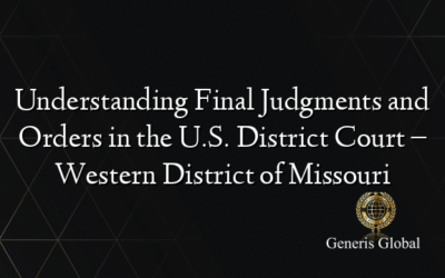Understanding Final Judgments and Orders in the U.S. District Court – Western District of Missouri
