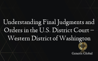 Understanding Final Judgments and Orders in the U.S. District Court – Western District of Washington
